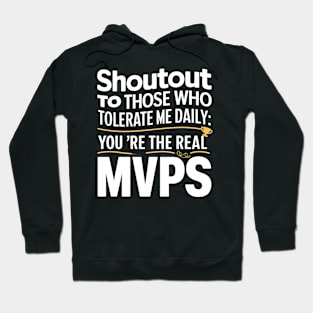 Shoutout to those who tolerate me daily mvps funny sarcastic Hoodie